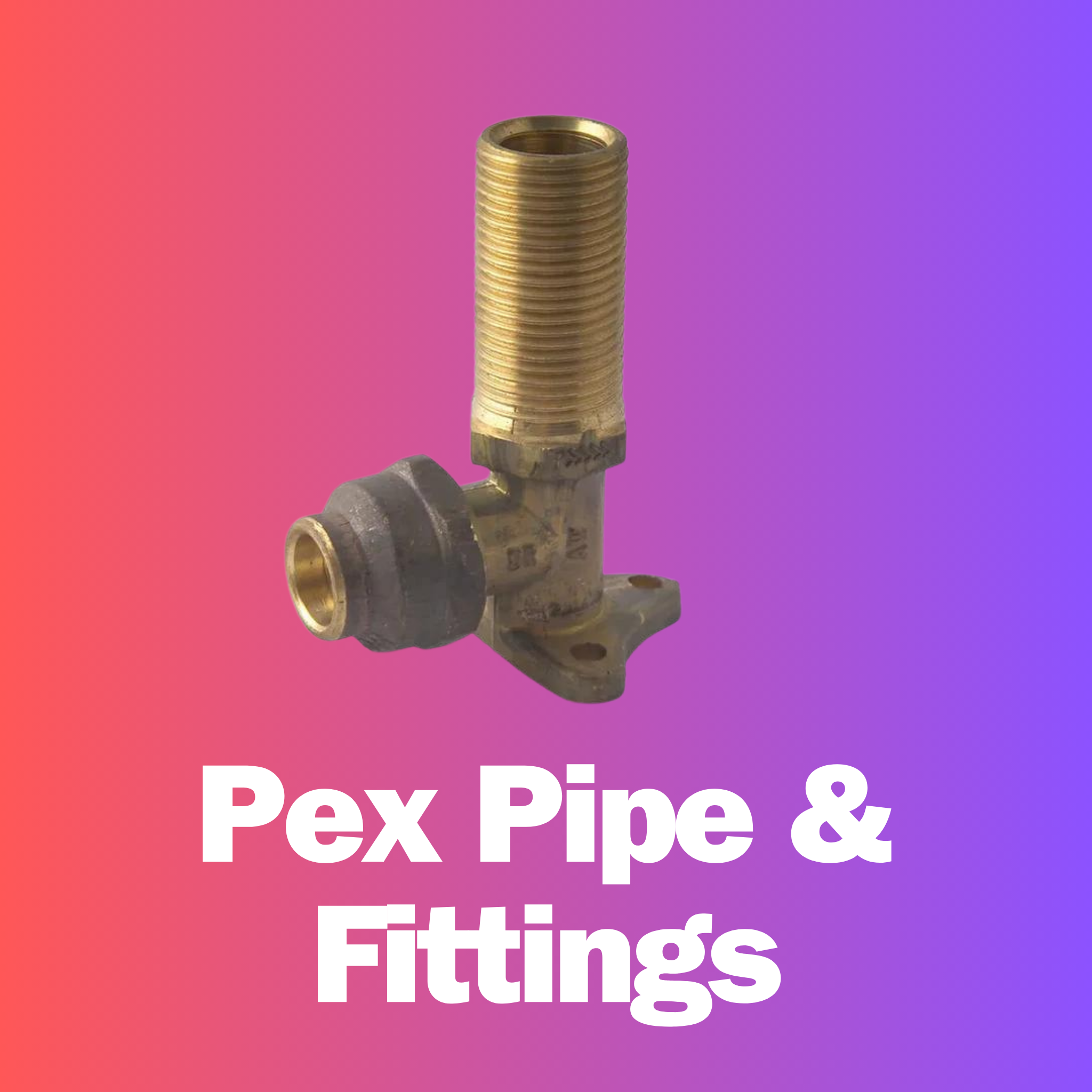 Pex Pipe + Fittings